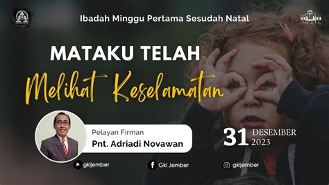 IBADAH MINGGU PERTAMA SETELAH NATAL GKI Jember 31 DESEMBER 2023 I