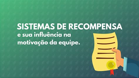 Os Sistemas De Recompensa E Sua Influ Ncia Na Motiva O Da Equipe