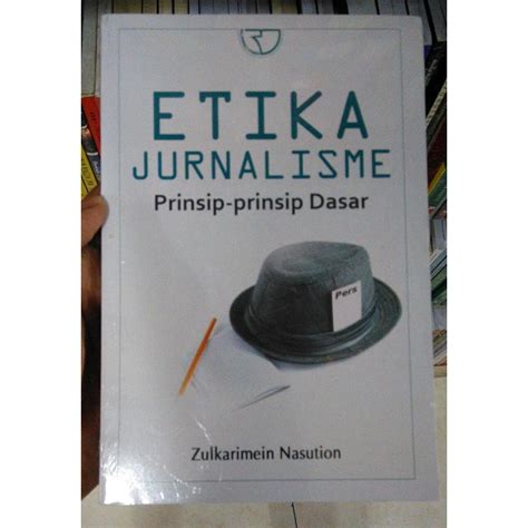 Jual Buku Etika Jurnalisme Prinsip Prinsip Dasar Zulkarimein