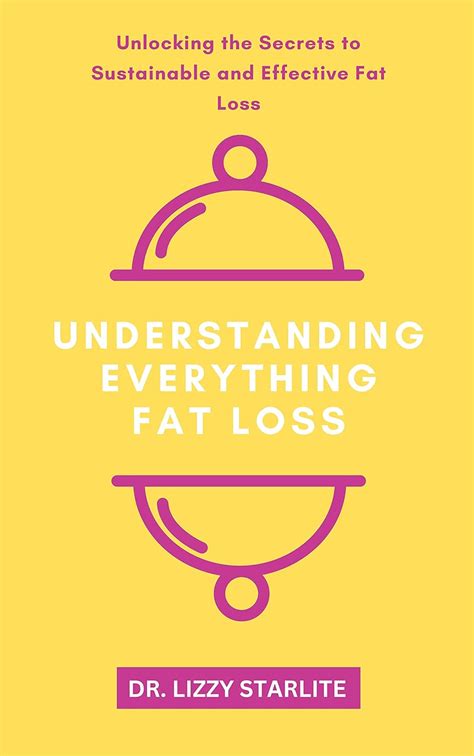 Understanding Everything Fat Loss Unlocking The Secrets To Sustainable And Effective Fat Loss