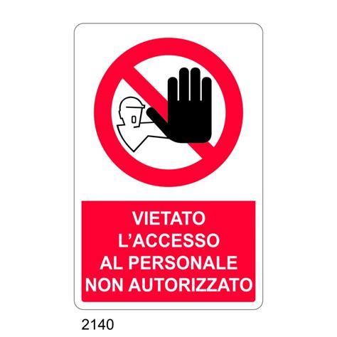 Vietato L Accesso Al Personale Non Autorizzato Tuttosegnaletica