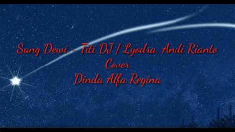 Sang Dewi Titi DJ Lyodra Andi Rianto Cover By Dinda Alfa Regina