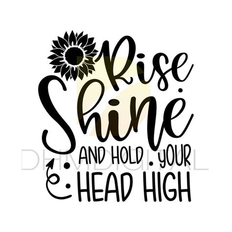 Sunflower Svg Rise Shine And Hold Your Head High Flowers Svg