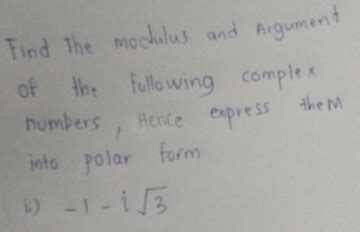 Solved Find The Modulus And Argument Of The Following Complex Numbers