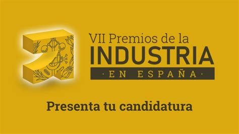 Los VII Premios de la Industria en España reconocerán la excelencia y