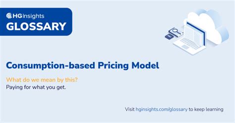 What Is A Consumption Based Pricing Model Hg Insights Glossary