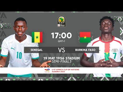 Senegal Vs Burkina Faso Totalenergies Afconu Semi Finals