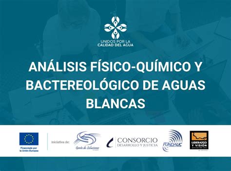 Análisis físico químico y bacteriológico de aguas blancas Unidos por