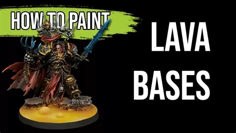 Painting Lava Bases A Step By Step Tutorial