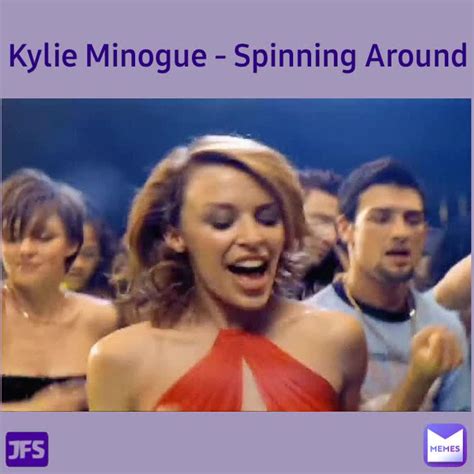 Jfs Kylie Minogue Spinning Around Poopylicious Memes