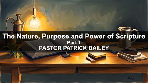 Pastor Patrick Dailey The Nature Purpose And Power Of Scriptures