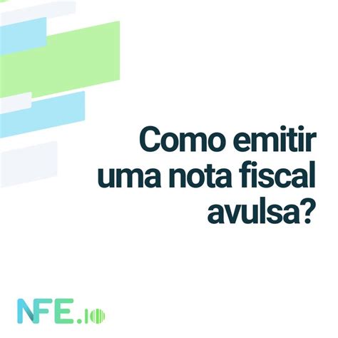 Passo A Passo Como Emitir Uma Nota Fiscal Avulsa Em 4 Passos Nota