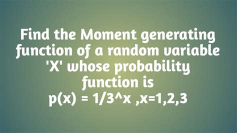 Moment Generating Function Discrete Random Variable Part 1 Youtube