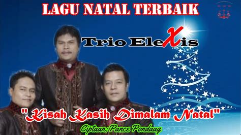 KISAH KASIH DIMALAM NATAL TRIO ELEXIS LAGUROHANI LAGU NATAL TERBARU