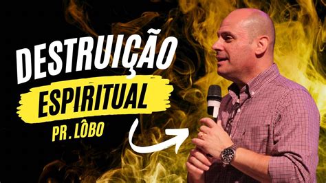 Destrui O Espiritual Pr L Bo Youtube