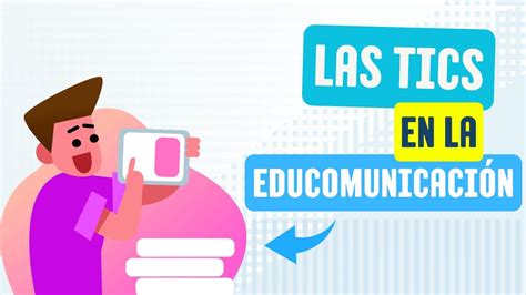 Relaci N Entre Las Tics Y La Educomunicaci N Educomunicaci N Youtube