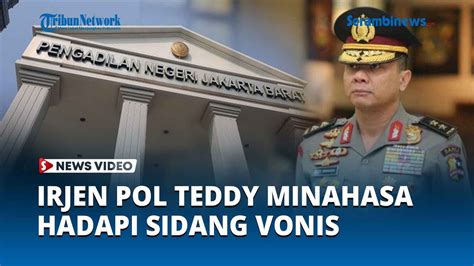 Teddy Minahasa Hadapi Sidang Vonis JPU Yakin Hakim Akan Jatuhkan