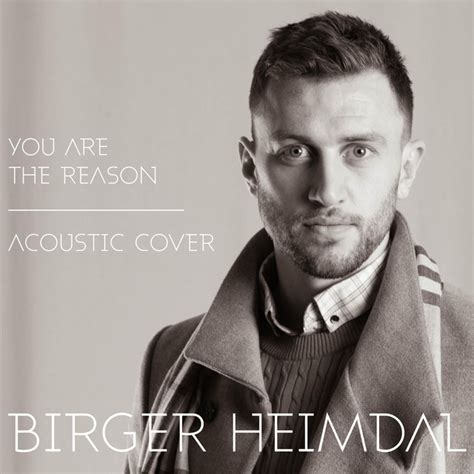 You Are The Reason Song And Lyrics By Birger Heimdal Spotify