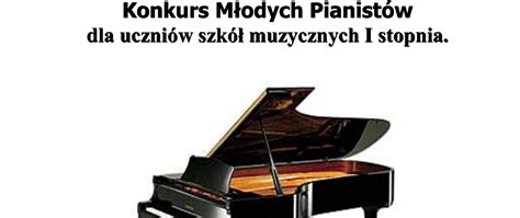 Ix Mi Dzyszkolny Konkurs M Odych Pianist W Pa Stwowa Szko A Muzyczna