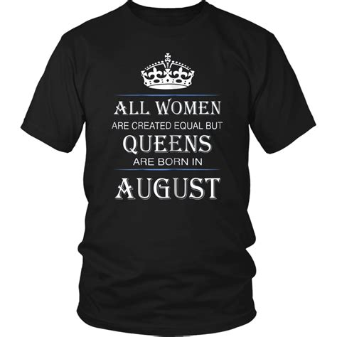 All Women Are Created Equal But Queens Are Born In August August Born