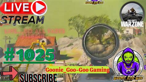 Goonie Goo Goo Gaming Call Of Duty Warzone LIVE Do All Farts