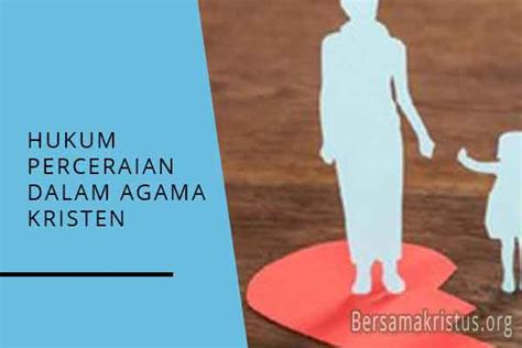 6 Hukum Perceraian Dalam Kristen BersamaKristus