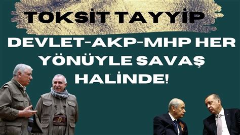 SAVAŞ TOKSİT TAYYİP DEVLET AKP MHP HER YÖNÜYLE SAVAŞ HALİNDE YouTube