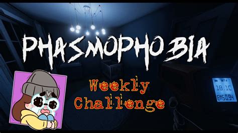 Phasmophobia Weekly Challenge Youtube