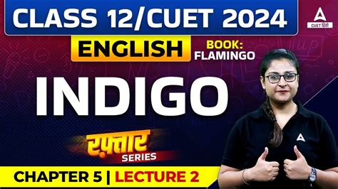 Indigo Class 12 English Class 12 English Chapter 5 Explanation Youtube