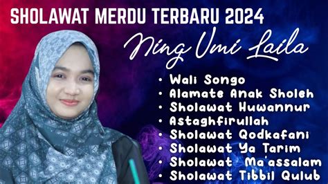 NING UMI LAILA FULL ALBUM SHOLAWAT MERDU TERBARU 2024 BIKIN CANDU YouTube