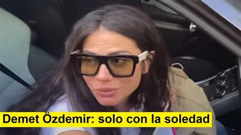 Demet Özdemir solo con la soledad YouTube