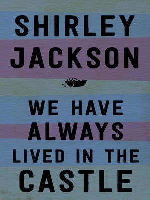 We Have Always Lived in the Castle by Shirley Jackson · OverDrive ...