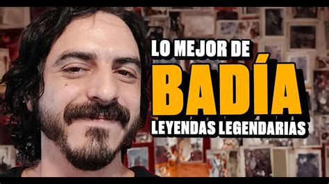 Los Mejores 30 Minutos De Badia De Leyendas Legendarias ¿como Ha