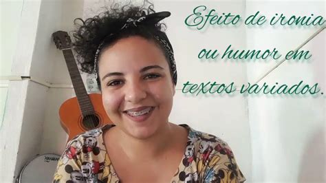 Identificar Efeitos De Ironia E Humor Em Textos Variados Youtube