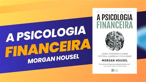 A Psicologia Financeira De Morgan Housel YouTube