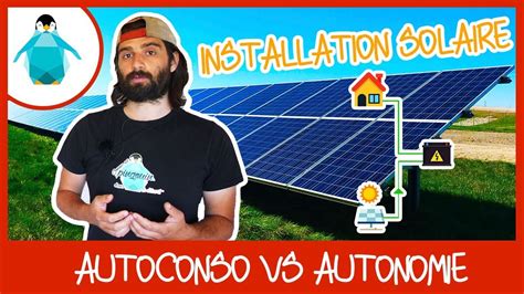 Panneaux Solaires Autoconsommation Ou Autonomie Youtube