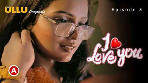 I Love You Part 2 Episode 5 2023 Hindi Hot Web Series UllU Xxxtun