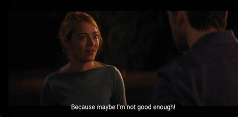 Because Maybe Im Not Good Enough La La Land Quote Mia Dolan Emma Stone