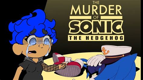 Sonic Is Dead The Murder Of Sonic The Hedgehog Pt 2 Youtube