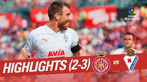 Resumen De Girona FC Vs SD Eibar 2 3 YouTube