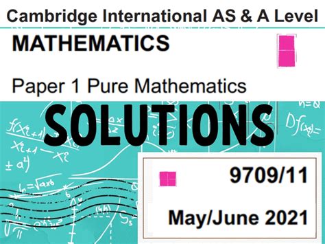 Cie Pure Mathematics Paper 1 May June 2021 Solutions For Paper 9709 11 Teaching Resources