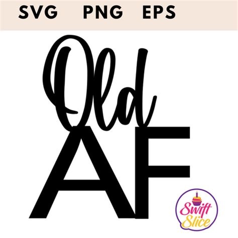 Old Af Cake Topper Svg Cut File Swift Slice