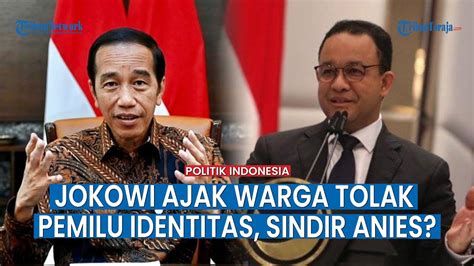 LIVE Presiden Jokowi Ajak Warga Tolak Pemilu Identitas Sindir Anies