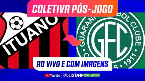 Ituano X Guarani Coletiva P S Jogo Paulist O Youtube