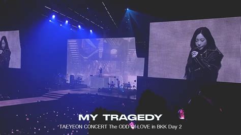 Taeyeon Concert The Odd Of Love In Bangkok Day My Tragedy