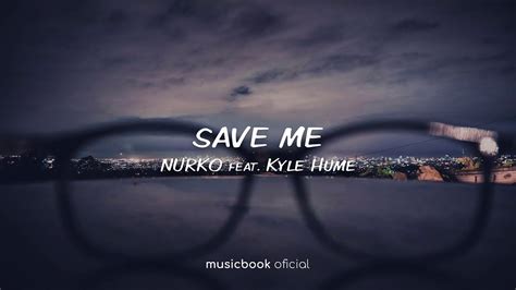 Nurko Save Me Feat Kyle Hume Sub Espa Ol Youtube