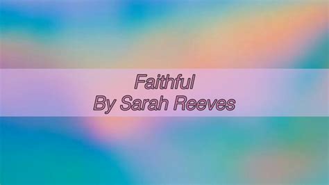 Faithful Sarah Reeves Lyrics Video Youtube