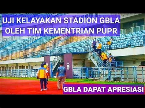 Update Terkini Stadion Gbla Tim Dari Kementrian Pupr Kembali Melakukan