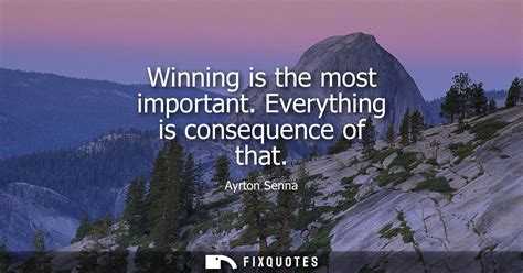 Winning Is The Most Important Everything Is Consequence Of That