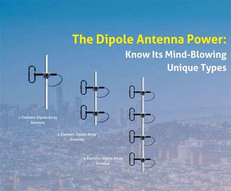 The Dipole Antenna Power Know Its Mind Blowing Unique Types